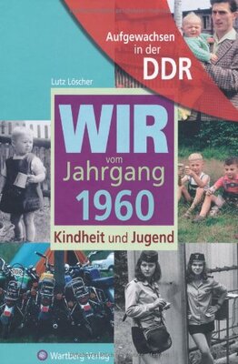 Alle Details zum Kinderbuch Aufgewachsen in der DDR - Wir vom Jahrgang 1960 - Kindheit und Jugend und ähnlichen Büchern