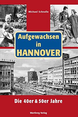 Alle Details zum Kinderbuch Aufgewachsen in Hannover. Die 40er & 50er Jahre und ähnlichen Büchern