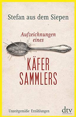 Alle Details zum Kinderbuch Aufzeichnungen eines Käfersammlers: Unzeitgemäße Erzählungen und ähnlichen Büchern