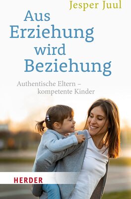 Alle Details zum Kinderbuch Aus Erziehung wird Beziehung: Authentische Eltern – kompetente Kinder (HERDER spektrum 5533) und ähnlichen Büchern