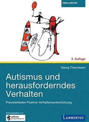 Autismus und herausforderndes Verhalten: Praxisleitfaden Positive Verhaltensunterstützung bei Amazon bestellen