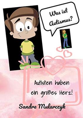Alle Details zum Kinderbuch Autisten haben ein großes Herz: Was ist Autismus? und ähnlichen Büchern