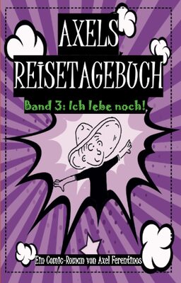 Alle Details zum Kinderbuch Axels Reisetagebuch: Ich lebe noch! und ähnlichen Büchern