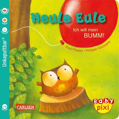 Alle Details zum Kinderbuch Baby Pixi (unkaputtbar) 81: Heule Eule: Ich will mein BUMM! (81) und ähnlichen Büchern