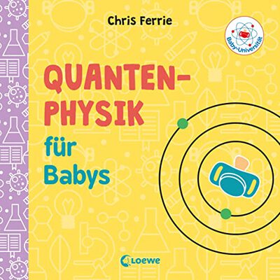 Alle Details zum Kinderbuch Baby-Universität - Quantenphysik für Babys: Pappbilderbuch zum Vorlesen und Anregung der Entdeckungslust für Kleinkinder ab 2 Jahre und ähnlichen Büchern