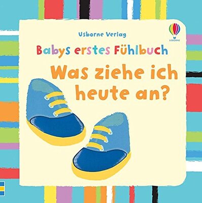 Alle Details zum Kinderbuch Babys erstes Fühlbuch: Was ziehe ich heute an?: ab 1 Monat und ähnlichen Büchern