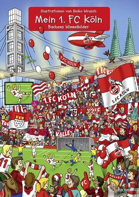 Alle Details zum Kinderbuch Mein 1. FC Köln: Bachems Wimmelbilder und ähnlichen Büchern