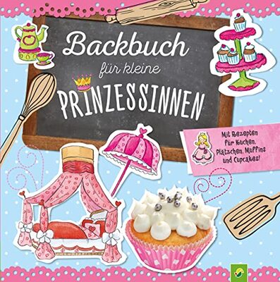 Backbuch für kleine Prinzessinnen ab 5 Jahren: Mit Rezepten für Kuchen, Plätzchen, Muffins und Cupcakes! bei Amazon bestellen
