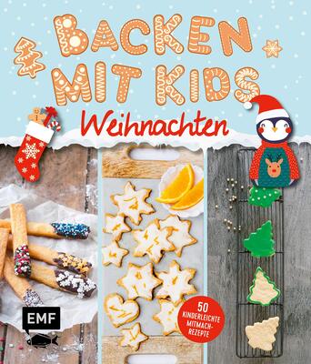 Alle Details zum Kinderbuch Backen mit Kids (Kindern) – Weihnachten: 50 kinderleichte Mitmach-Rezepte für Plätzchen (Kekse), Baumkuchen, Bratäpfel und mehr – mit nur 6 Zutaten und ähnlichen Büchern