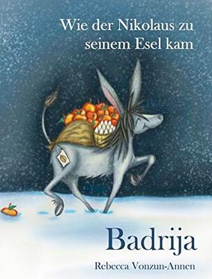 Alle Details zum Kinderbuch Badrija - Wie der Nikolaus zu seinem Esel kam und ähnlichen Büchern