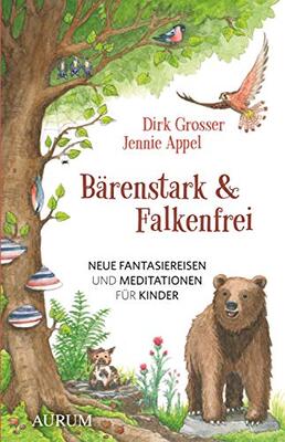 Alle Details zum Kinderbuch Bärenstark & Falkenfrei: Neue Fantasiereisen und Meditationen für Kinder und ähnlichen Büchern