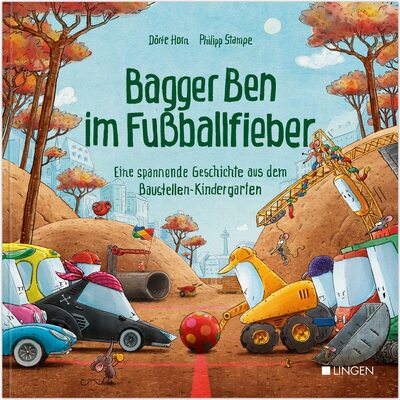 Bagger Ben im Fußballfieber - Eine spannende Geschichte aus dem Baustellen-Kindergarten: Kinderbuch zum Vorlesen für Kinder ab 3 bis 6 Jahren bei Amazon bestellen