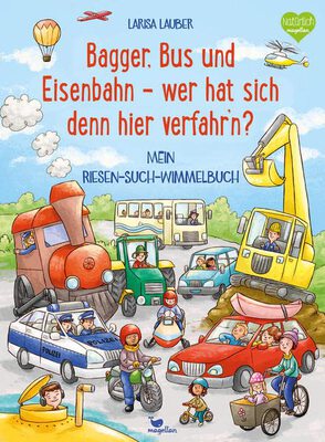 Alle Details zum Kinderbuch Bagger, Bus und Eisenbahn - wer hat sich denn hier verfahr'n?: Mein Riesen-Such-Wimmelbuch und ähnlichen Büchern