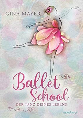 Alle Details zum Kinderbuch Ballet School - Der Tanz deines Lebens: Der Reihenauftakt der Bestseller-Autorin Gina Mayer - eine einfühlsame und authentische Coming-of-Age-Geschichte für Kinder ab 11 Jahren und ähnlichen Büchern