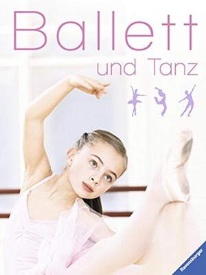 Alle Details zum Kinderbuch Ballett und Tanz und ähnlichen Büchern