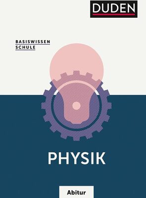 Alle Details zum Kinderbuch Basiswissen Schule – Physik Abitur: Das Standardwerk für die Oberstufe und ähnlichen Büchern