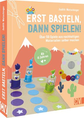 Bastelbuch Kinder – Erst basteln, dann spielen!: Über 50 Spiele aus nachhaltigen Materialien selber machen. Für Kinder ab 4 Jahren. bei Amazon bestellen