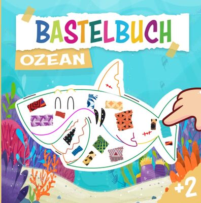 Alle Details zum Kinderbuch Bastelbuch Ozean: Reißen, Kleben, Staunen: Bastelspaß für die Kleinsten ab 2 Jahren. und ähnlichen Büchern