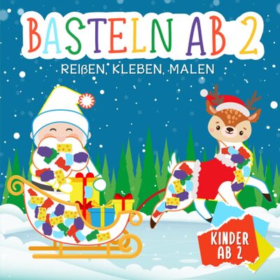 Bastelbuch Weihnachten: Basteln ab 2 Jahre - Reißen, Kleben, Malen - Kreative Weihnachtsfreude für die Kleinsten bei Amazon bestellen