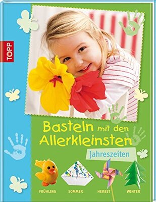 Alle Details zum Kinderbuch Basteln mit den Allerkleinsten - Jahreszeiten: Frühling, Sommer, Herbst und Winter und ähnlichen Büchern