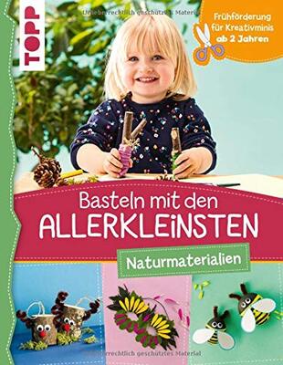 Basteln mit den Allerkleinsten Naturmaterialien: Frühförderung für Kreativminis ab 2 Jahren bei Amazon bestellen