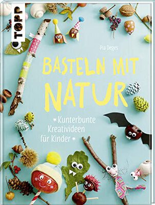 Alle Details zum Kinderbuch Basteln mit Natur: Kunterbunte Kreativideen für Kinder und ähnlichen Büchern