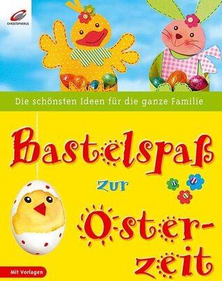 Alle Details zum Kinderbuch Bastelspaß zur Osterzeit: Die schönsten Ideen für die ganze Familie und ähnlichen Büchern