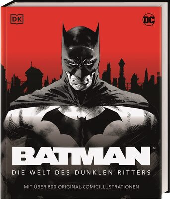 Alle Details zum Kinderbuch DC Batman™ Die Welt des dunklen Ritters: Mit über 800 Original-Comicillustrationen und ähnlichen Büchern