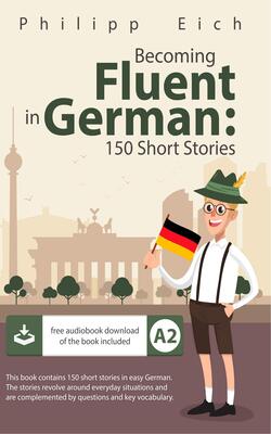Alle Details zum Kinderbuch Becoming fluent in German: 150 Short Stories for Beginners und ähnlichen Büchern