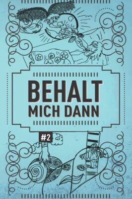 Alle Details zum Kinderbuch BEHALT MICH DANN: Ein Selbsthilfebuch für Frauen. Buch No# 2: Depression, Selbsthass, Angststörung, Borderline, Essstörung, Bulimie, Magersucht und ähnlichen Büchern