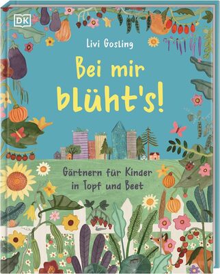 Alle Details zum Kinderbuch Bei mir blüht's!: Gärtnern für Kinder in Topf und Beet. Erstes Gartenbuch mit kindgerechtem Gartenwissen und kreativen Pflanzideen für jeden Ort. Für Kinder ab 5 Jahren und ähnlichen Büchern