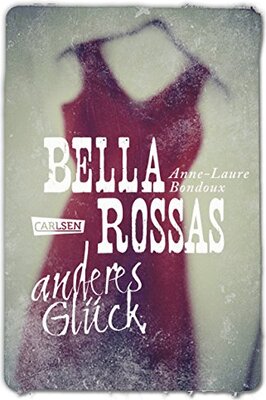 Alle Details zum Kinderbuch Bella Rossas anderes Glück und ähnlichen Büchern