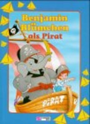 Alle Details zum Kinderbuch Benjamin Blümchen als Pirat und ähnlichen Büchern