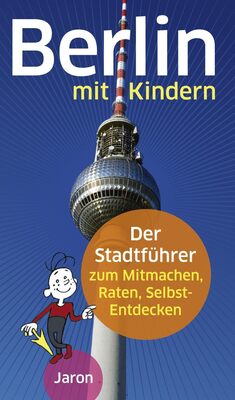 Alle Details zum Kinderbuch Berlin mit Kindern: Der Stadtführer zum Mitmachen, Raten, Selbst-Entdecken und ähnlichen Büchern