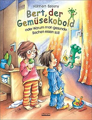 Alle Details zum Kinderbuch Bert, der Gemüsekobold oder Warum man gesunde Sachen essen soll und ähnlichen Büchern