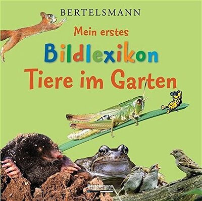 Alle Details zum Kinderbuch Bertelsmann Mein erstes Bildlexikon Tiere im Garten und ähnlichen Büchern