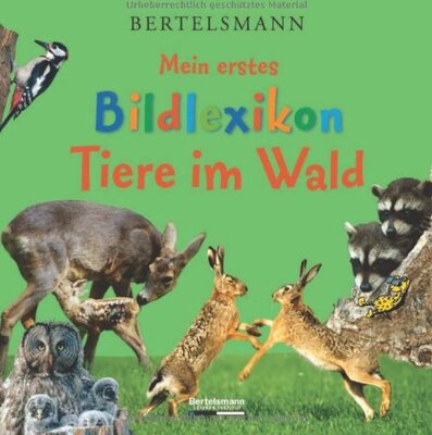 Alle Details zum Kinderbuch Bertelsmann Mein erstes Bildlexikon Tiere im Wald und ähnlichen Büchern
