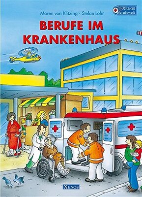 Alle Details zum Kinderbuch Berufe im Krankenhaus: Xenos Berufswelt und ähnlichen Büchern
