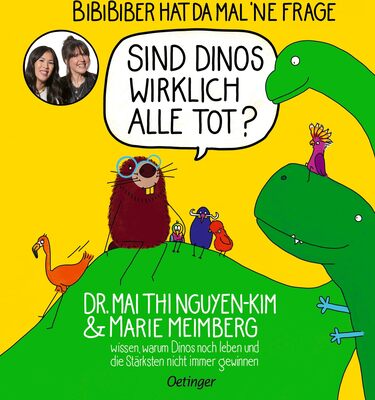 Alle Details zum Kinderbuch BiBiBiber hat da mal 'ne Frage. Sind Dinos wirklich alle tot?: Dr. Mai Thi Nguyen-Kim & Marie Meimberg wissen, warum Dinos noch leben und die Stärksten nicht immer gewinnen und ähnlichen Büchern