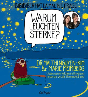 Alle Details zum Kinderbuch BiBiBiber hat da mal 'ne Frage. Warum leuchten Sterne?: Dr. Mai Thi Nguyen-Kim & Marie Meimberg wissen, warum Teilchen im Universum tanzen und wir alle Sternenstaub sind und ähnlichen Büchern