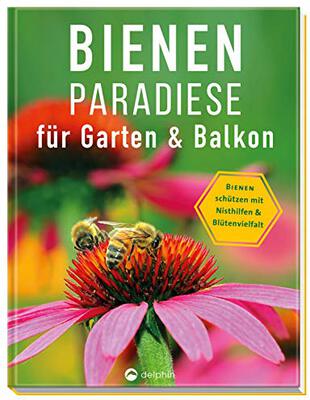 Alle Details zum Kinderbuch Bienenparadiese für Garten & Balkon: Bienen schützen mit Nisthilfen & Blütenvielfalt und ähnlichen Büchern