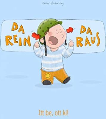 Alle Details zum Kinderbuch Da rein, da raus! Itt be, ott ki!: Kinderbuch Deutsch-Ungarisch (bilingual/zweisprachig) (Bilinguale Bücher (Deutsch-Ungarisch) Von Philipp Winterberg) und ähnlichen Büchern