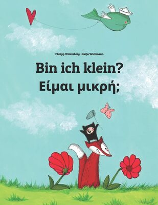 Alle Details zum Kinderbuch Bin ich klein? Είμαι μικρή;: Kinderbuch Deutsch-Griechisch (zweisprachig/bilingual) (Bilinguale Bücher (Deutsch-Griechisch) von Philipp Winterberg) und ähnlichen Büchern