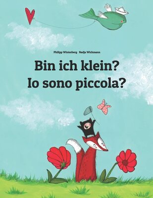 Alle Details zum Kinderbuch Bin ich klein? Io sono piccola?: Kinderbuch Deutsch-Italienisch (zweisprachig/bilingual) (Bilinguale Bücher (Deutsch-Italienisch) von Philipp Winterberg) und ähnlichen Büchern