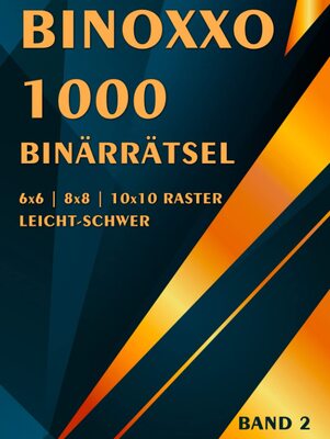 Alle Details zum Kinderbuch Binoxxo Rätsel: Binärrätsel für Anfänger und Fortgeschrittene mit mehr als 1000 Rätseln in leicht, mittel & schwer (Binäre Rätsel) und ähnlichen Büchern