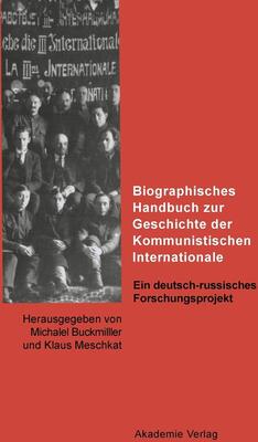 Alle Details zum Kinderbuch Biographisches Handbuch zur Geschichte der Kommunistischen Internationale: Ein deutsch-russisches Forschungsprojekt und ähnlichen Büchern