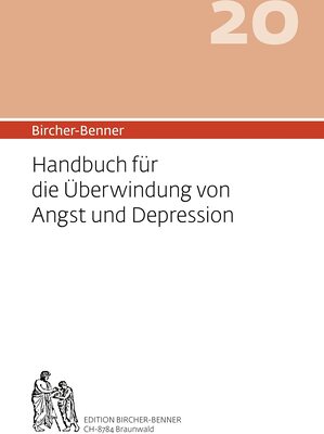 Alle Details zum Kinderbuch Bircher-Benner 20 Handbuch für die Überwindung von Angst und Depression: Handbuch für die Überwindung von Angst und Depression und ähnlichen Büchern