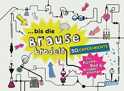 Alle Details zum Kinderbuch ... bis die Brause brodelt: 50 Experimente für Küche, Bad & Kinderzimmer und ähnlichen Büchern