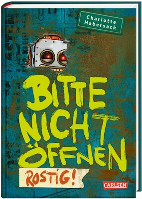 Bitte nicht öffnen 6: Rostig!: Wer hat meinen Roboter gesehen? Lustige Kinderbuch-Serie ab 8 Jahren über geheimnisvolle Päckchen und lebendiges Spielzeug (6) bei Amazon bestellen