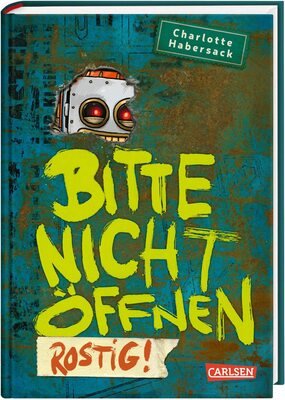 Alle Details zum Kinderbuch Bitte nicht öffnen 6: Rostig!: Wer hat meinen Roboter gesehen? Lustige Kinderbuch-Serie ab 8 Jahren über geheimnisvolle Päckchen und lebendiges Spielzeug (6) und ähnlichen Büchern